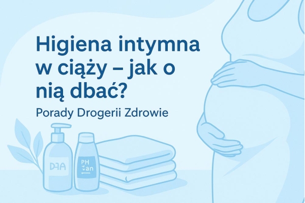Higiena intymna w ciąży – co się zmienia i o czym pamiętać?